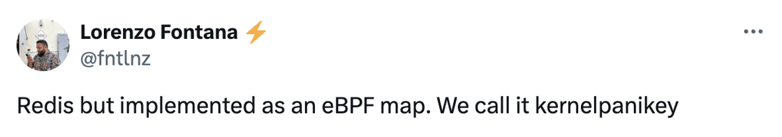 tweet: Redis but implemented as an eBPF map. We call it kernelpanikey