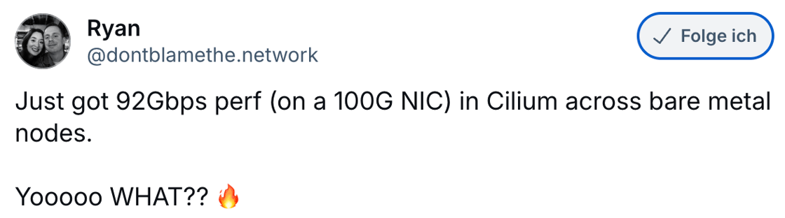 Post: Just got 92Gbps perf (on a 100G NIC) in Cilium across bare metal nodes.  Yooooo WHAT?? 🔥